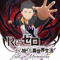 Reloaded by Nonoc - Re: Zero Lost in Memories Opening Theme