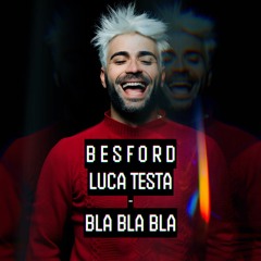 FREE DL: BESFORD & Luca Testa - Bla Bla Bla (Gigi D'Agostino)