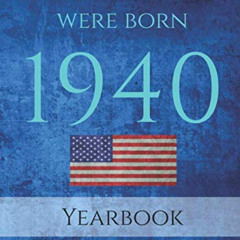 [GET] KINDLE 📄 The Year You Were Born 1940: 1940 yearbook USA: 90 page A4 Book full