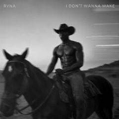 RVNA - I Don't Wanna Wake