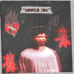 Adored you