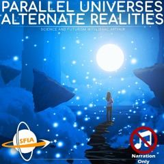Parallel Universe & Alternate Realities (Narration Only)