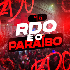 MTG - R.D.O E O PARAISO - DJ'S NK DA SERRA E A3 ft. MC'S DTRÊS E LETICIA