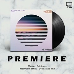 PREMIERE: Matter, Eric Lune - Memory Burn (Original Mix) [MEANWHILE HORIZONS]