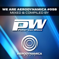 We Are Aerodynamica #058 (Mixed & Compiled by Peter van Wave)