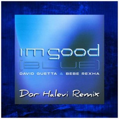 David Guetta & Bebe Rexha - I'm Good (Dor Halevi Remix)FREE DOWNLOAD! [Vocal Pitched]
