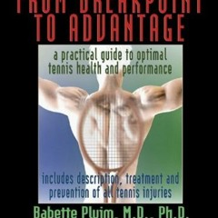 Access EPUB 💌 From Breakpoint to Advantage: A Practical Guide to Optimal Tennis Heal