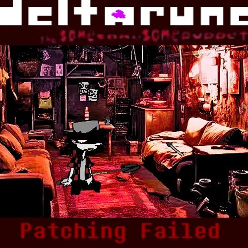 Patching Failed - [Deltarune: The 3Same Puppet]