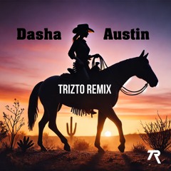 Dasha - Austin (Trizto Hypertechno Remix)