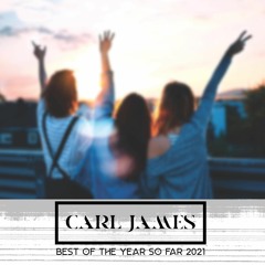 DJ Carl James Best Of Year so far 2021