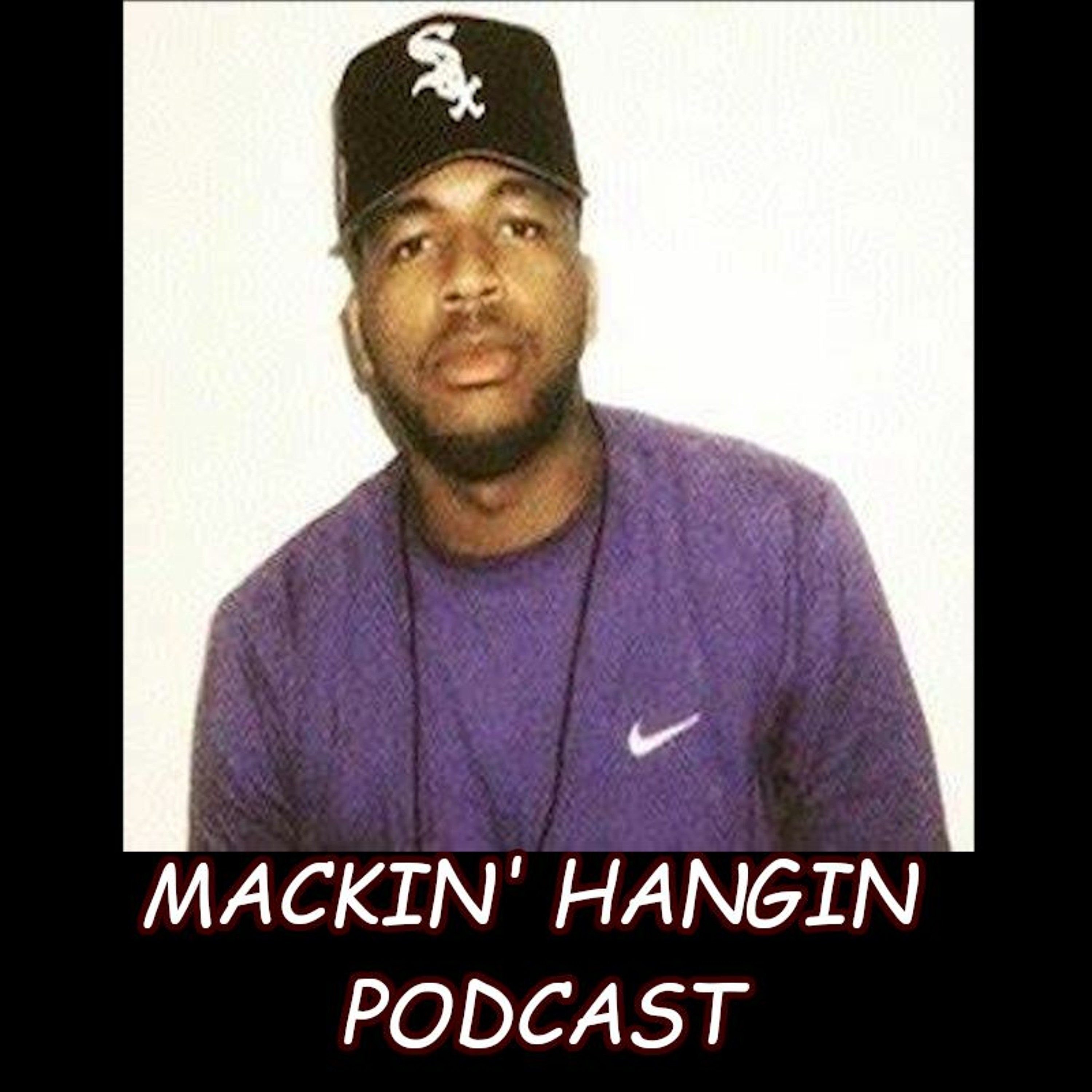 Mackin\' Hangin Podcast