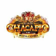105 - EL GRAN CHACAPIO Y SU BUENA CUMBIA - CHICA RAP [ DJ ELVIS 2024 CHICHA ]