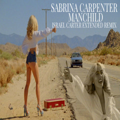 Sabrina Carpenter- Manchild (Israel Carter Extended Remix)