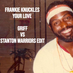 Frankie Knuckles Your Love Griff vs Stanton Warriors Edit FREE DOWNLOAD