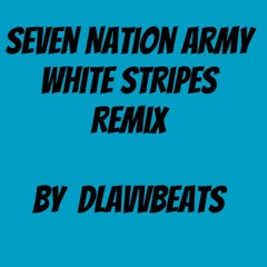 7 Nation Army Remix dlavvbeats