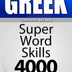 [View] KINDLE 🗸 GREEK-Basic 1/ Flash Cards + Quiz Book/SUPER WORD SKILLS 4000. A pow