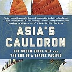 # Asia's Cauldron: The South China Sea and the End of a Stable Pacific BY: Robert D. Kaplan (Au