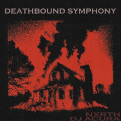DEATHBOUND SYMPHONY w/ ACURA