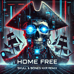 HOME FREE - SKULL & BONES (NXR RMX)