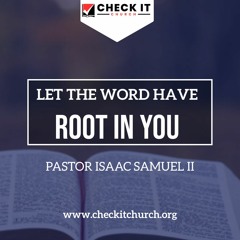 LET THE WORD HAVE ROOT IN YOU