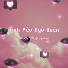 Tình Yêu Ngủ Quên - HOÀNG TÔN (ft. LyHan) [Prod. byLongtime]