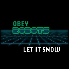 OBEY ROBOTS - Let It Snow