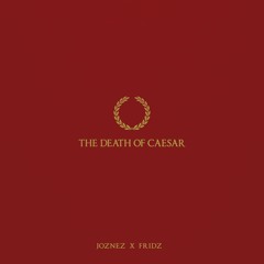 Joznez & FRIDZ - The Death Of Caesar