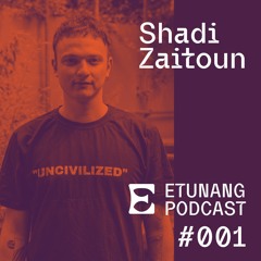 Etunang Podcast #001 - Shadi Zaitoun