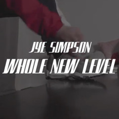 JyE SimpsoN - Whole New Level