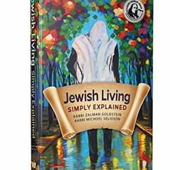[VIEW] PDF ✓ Jewish Living - Simply Explained: Based on Teachings of the Rebbes of Ch