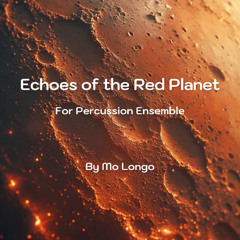 Echoes of the Red Planet (percussion ensemble) - Mo Longo