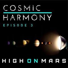 Cosmic Harmony Episode 3 By High On Mars (August 2020)