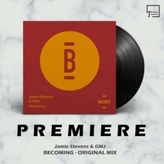 PREMIERE: Jamie Stevens & GMJ - Becoming (Original Mix) [BALANCE MUSIC]