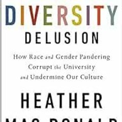 READ KINDLE 💛 The Diversity Delusion: How Race and Gender Pandering Corrupt the Univ