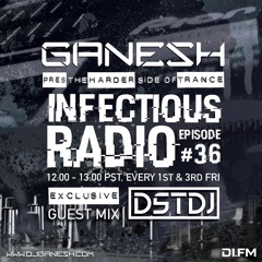 Ganesh pres. Infectious radio episode #036 DSTDJ Guest Mix