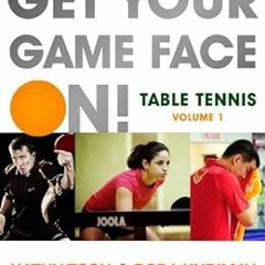 [VIEW] PDF 📫 Get Your Game Face On! Table Tennis by Kathy Toon,Dora Kurimay,Calvin C