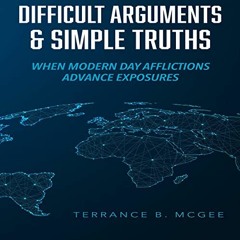 GET EBOOK EPUB KINDLE PDF Difficult Arguments & Simple Truths: When Modern Day Afflic
