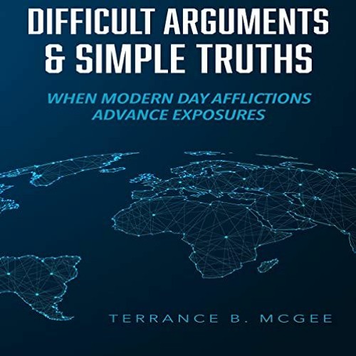 GET EBOOK EPUB KINDLE PDF Difficult Arguments & Simple Truths: When Modern Day Afflic