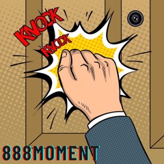 888Moment - !Knock Knock!(prod. MADXDAMN)