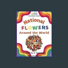 READ [PDF] 📚 Coloring Book-National Flowers Around the World, Created by K-Grandmas Vol.1: Stress