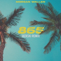 Morgan Wallen - 865 (JACKSKI Remix)