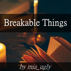 “Breakable Things” by mia_ugly (The Magnus Archives)