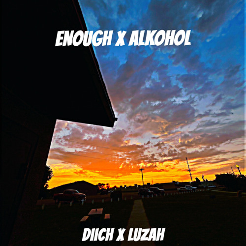 ENOUGH IS ENOUGH X ALKOHOL.RMX