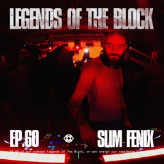 LEGENDS OF THE BLOCK EP.60 w/ SLIM FENIX - 16.02.24