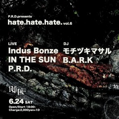 Indus Bonze LIVE @ hate.hate.hate. vol.6 2023/06/24 (Overdrive LIVE REC)