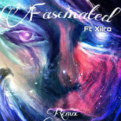 Fascinated ft Xiiro (Remix)