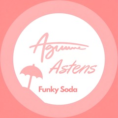 Agrume & Astens - Funky Soda (Radio Edit)