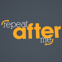 Repeat After Me