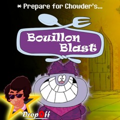BOUILLON BLAST (Chowder in the style of MEGALOVANIA)