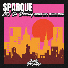 Let's Go Dancing (Michael Gray & Dr Packer Remix)